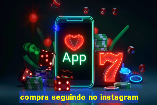 compra seguindo no instagram