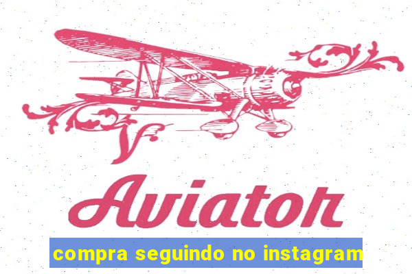 compra seguindo no instagram