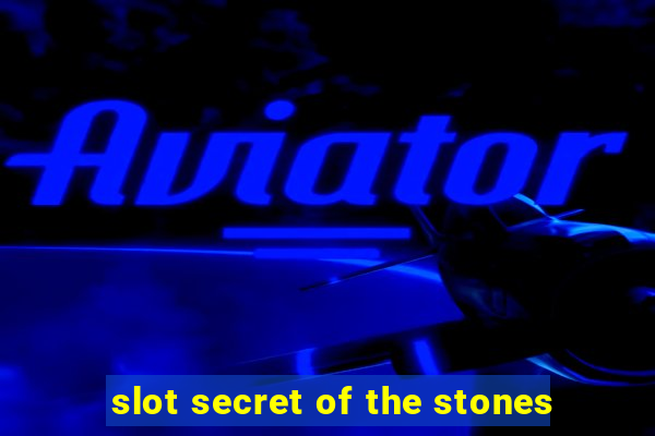 slot secret of the stones