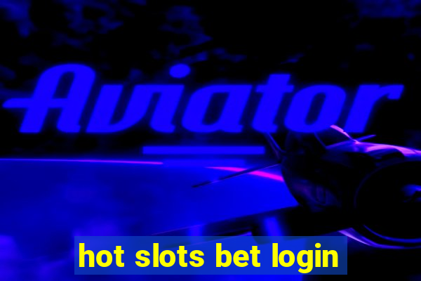 hot slots bet login