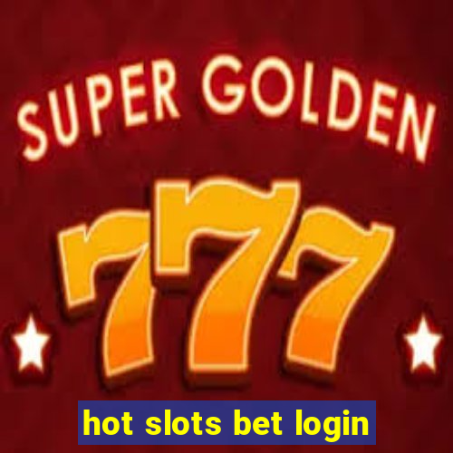 hot slots bet login