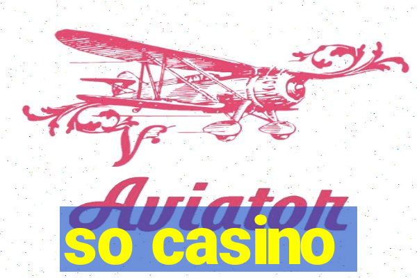 so casino