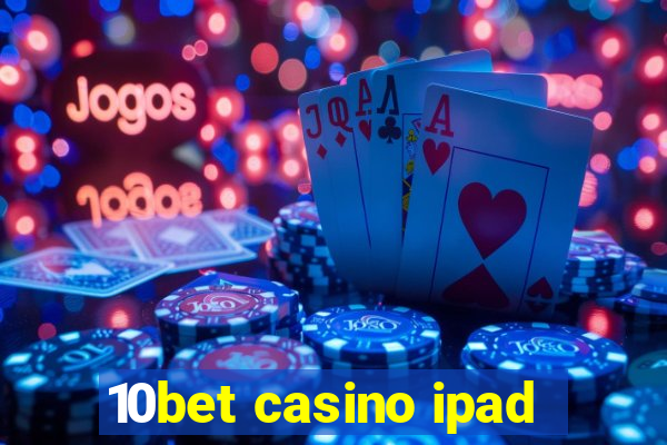 10bet casino ipad