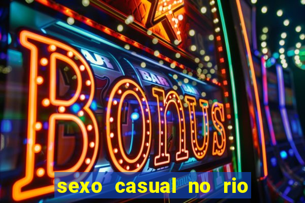 sexo casual no rio de janeiro