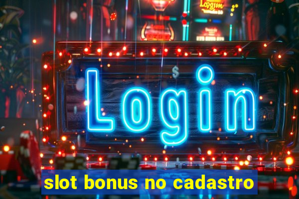 slot bonus no cadastro