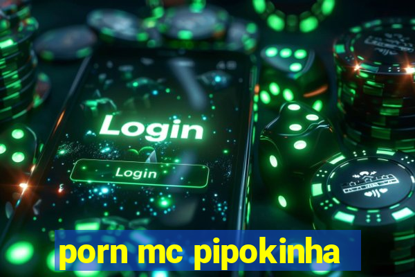 porn mc pipokinha