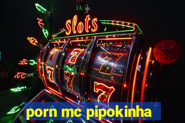 porn mc pipokinha