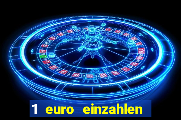 1 euro einzahlen online casino