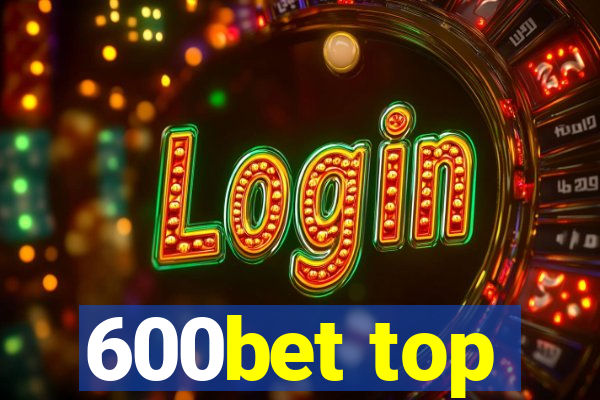 600bet top