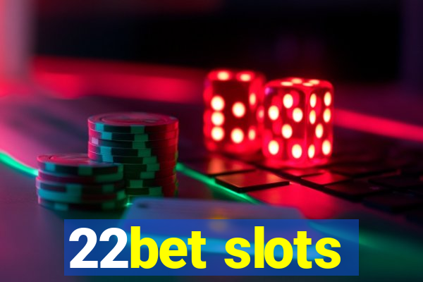 22bet slots