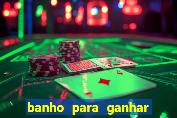 banho para ganhar no bingo