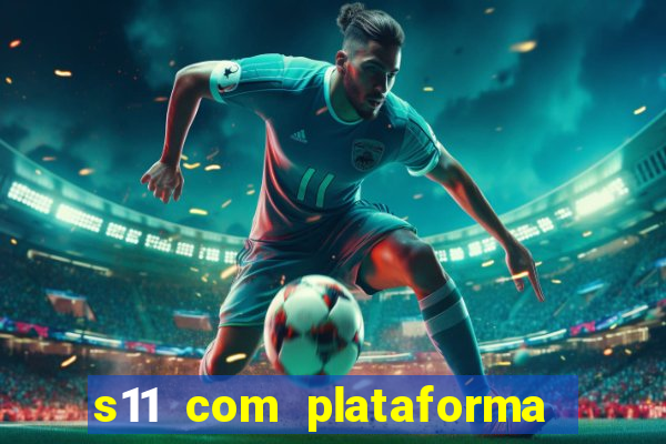 s11 com plataforma de jogos