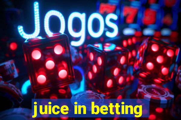 juice in betting