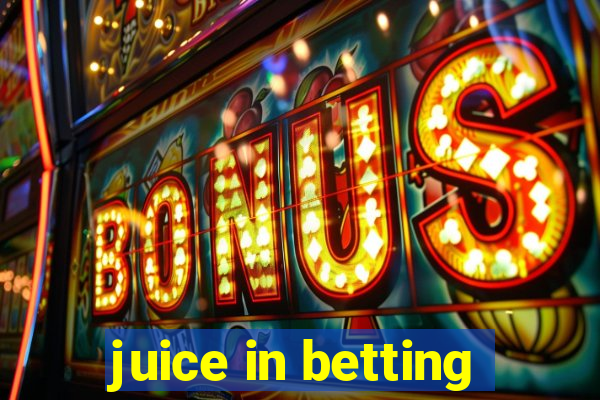 juice in betting