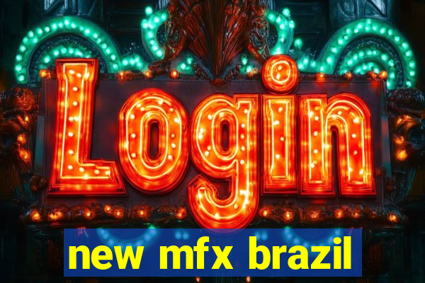 new mfx brazil