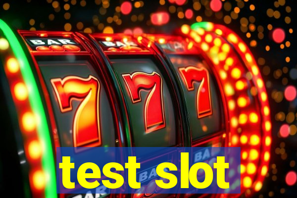 test slot