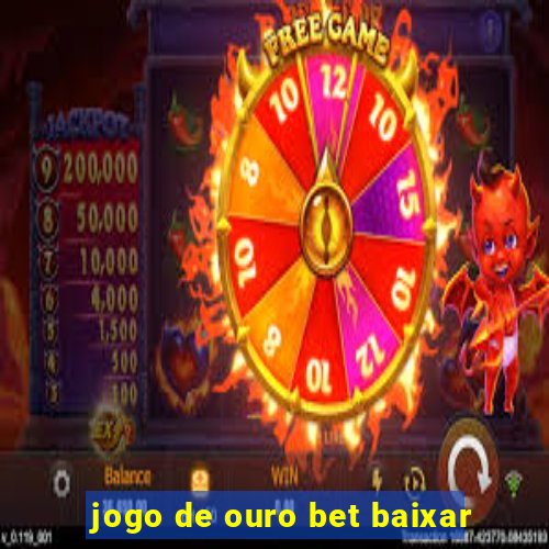 jogo de ouro bet baixar