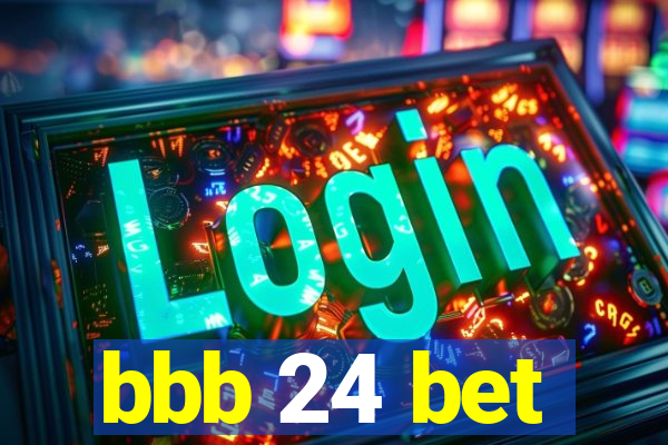 bbb 24 bet