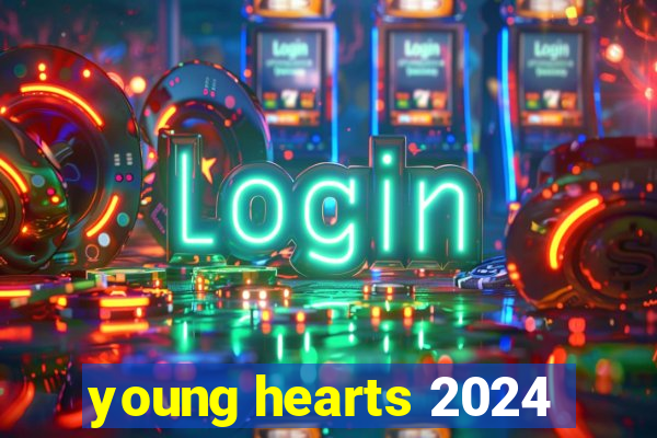 young hearts 2024