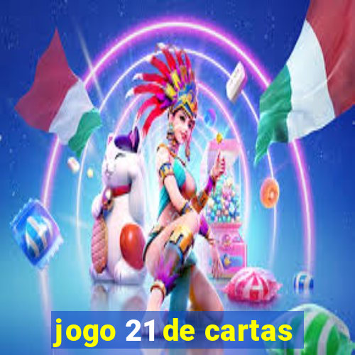 jogo 21 de cartas