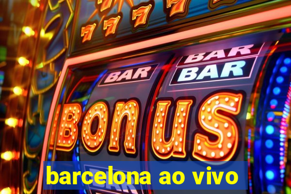 barcelona ao vivo