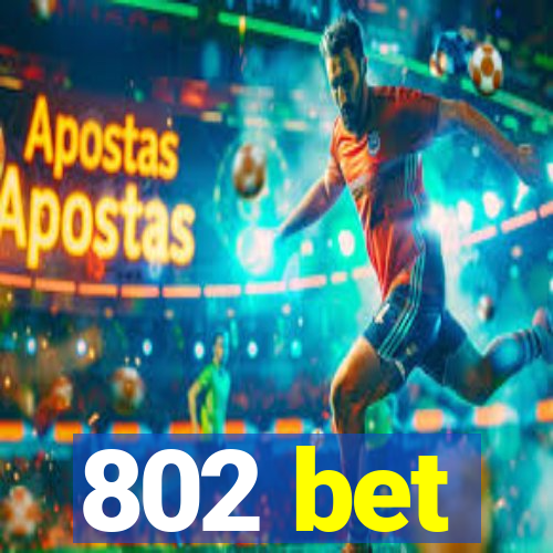 802 bet