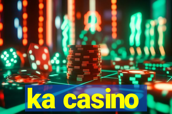 ka casino