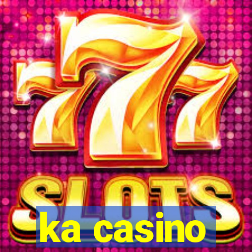 ka casino