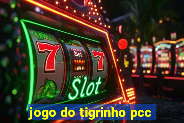 jogo do tigrinho pcc