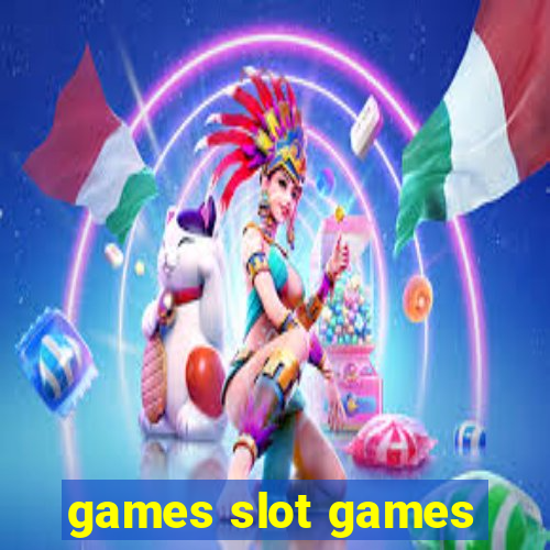 games slot games