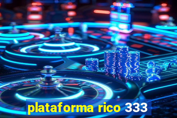 plataforma rico 333