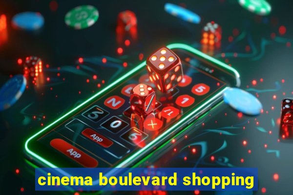 cinema boulevard shopping