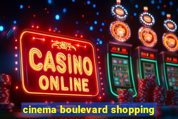 cinema boulevard shopping