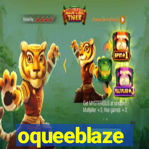 oqueeblaze