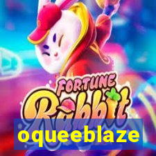 oqueeblaze