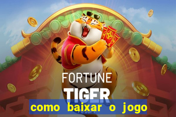 como baixar o jogo fortune tiger