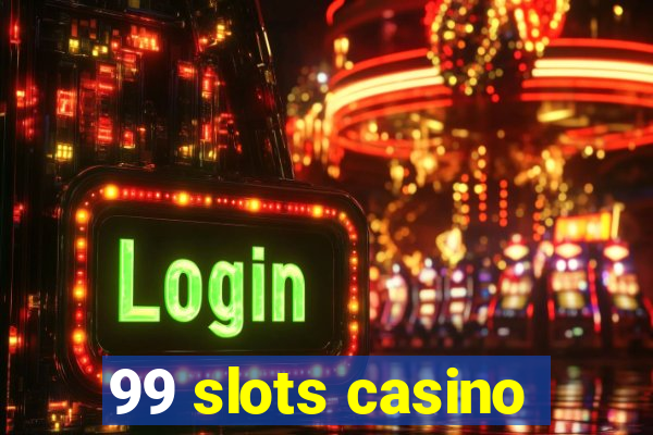 99 slots casino