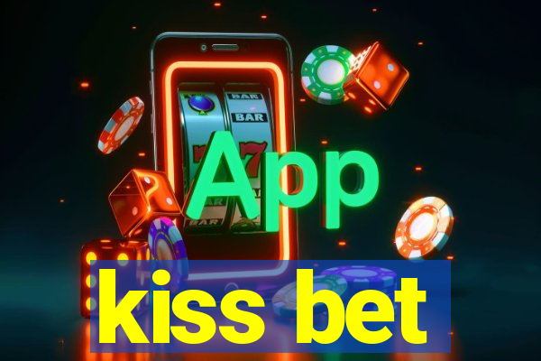 kiss bet