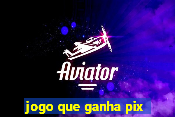 jogo que ganha pix