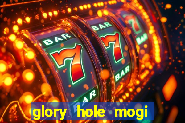 glory hole mogi das cruzes