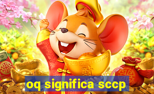 oq significa sccp