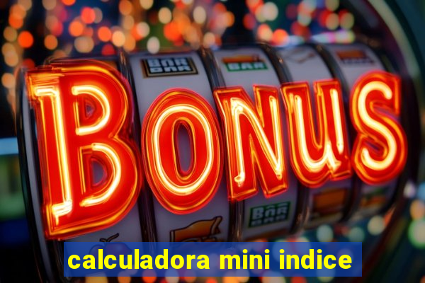 calculadora mini indice