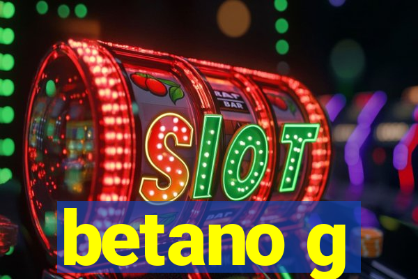 betano g