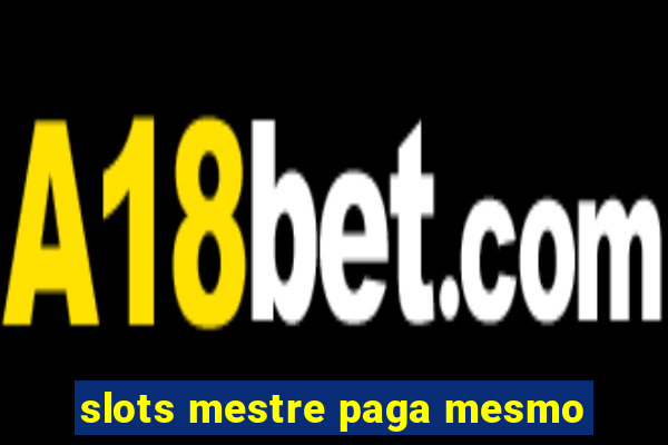 slots mestre paga mesmo