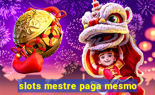 slots mestre paga mesmo