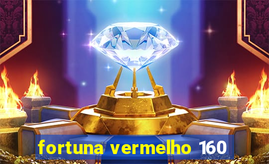 fortuna vermelho 160