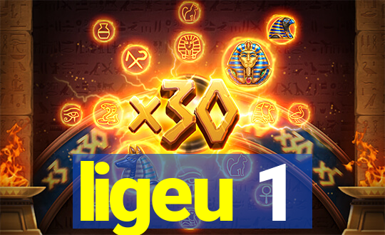 ligeu 1