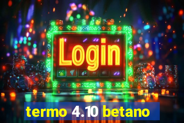 termo 4.10 betano