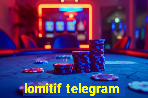 lomitif telegram