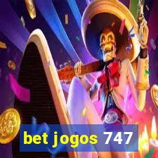 bet jogos 747